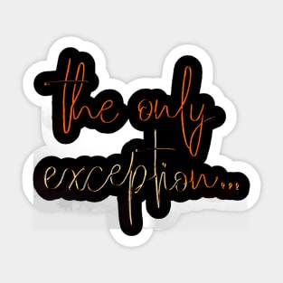 the only exception Sticker